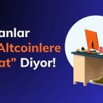 Dip Yaptığı Düşünülen Bu Altcoinler Boğa Koşusuna Hazır Olabilir!