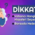 Yabancılar Bu Şirketleri Seçebilir! Borsada Beklenti Ne?