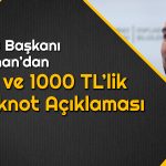 1000 TL’lik Banknot Basılacak mı? TCMB Başkanı Yanıtladı