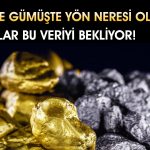 Altın ve Gümüş Fiyatları Düşecek mi? Bu Veri Belirleyecek