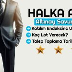 Altınay Savunma Kaç Lot Verir? Halka Arza Dair Tüm Detaylar