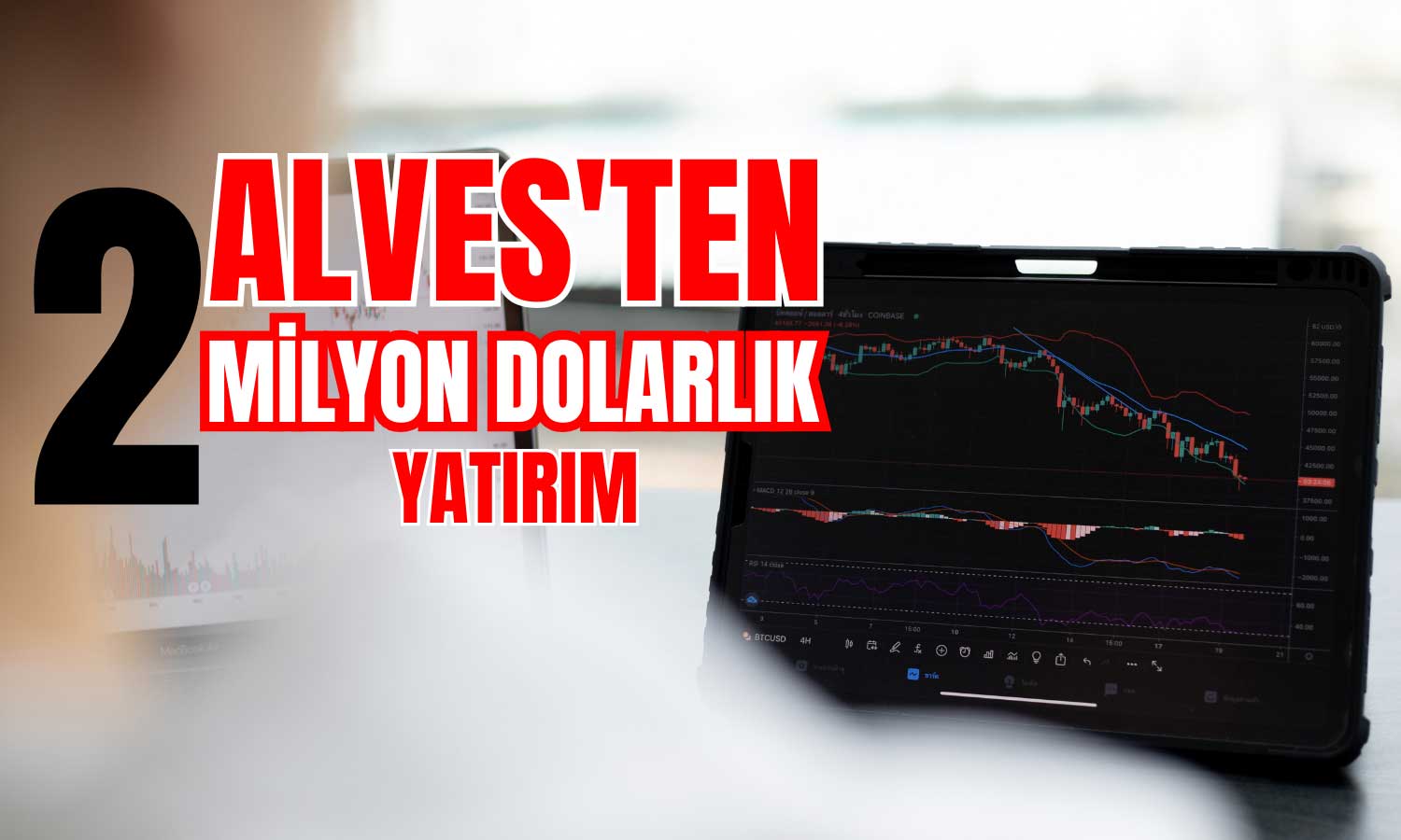 ALVES’ten 2 Milyon Dolarlık Dev Yatırım Hamlesi