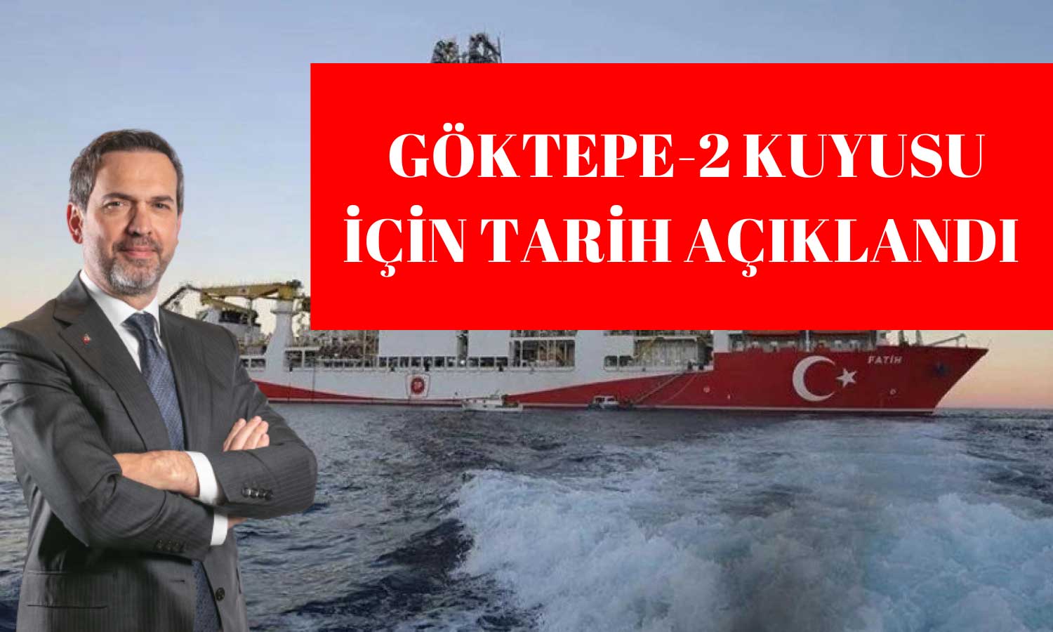 Bayraktar Tarih Verdi! Göktepe-2 Kuyusu için Geri Sayım Başladı