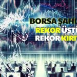 BIST 100 Yeni Zirvelere Doğru Koşuyor!
