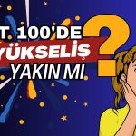 BIST 100 Yükseliş Sinyalleri mi Veriyor? İşte O Seviyeler