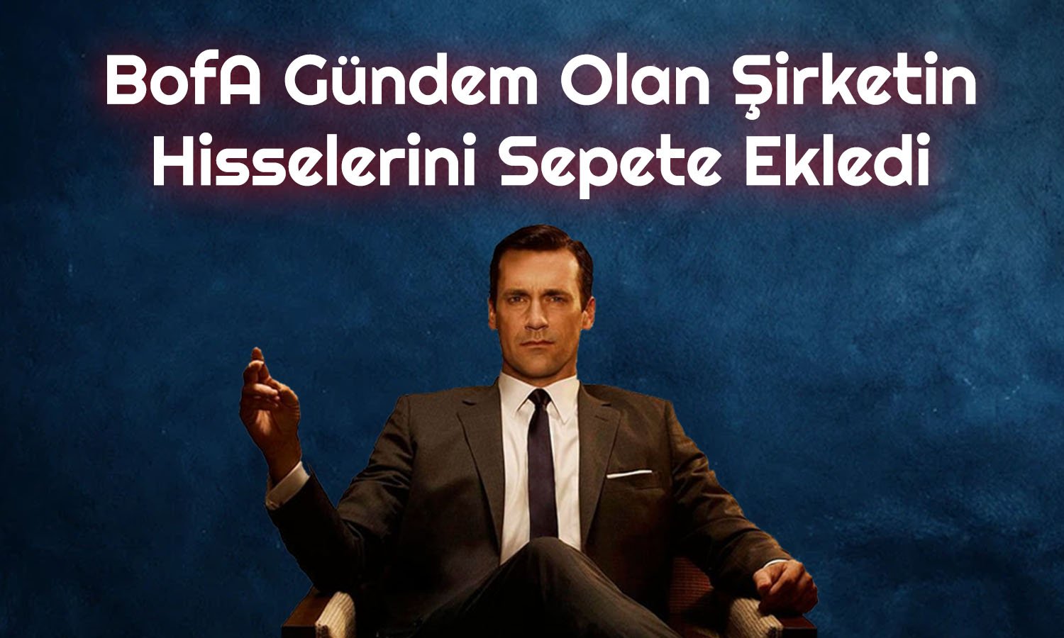 BofA Bu Sefer Holdinge Koştu: 1 Milyar TL’ye Yakın Alım Yaptı