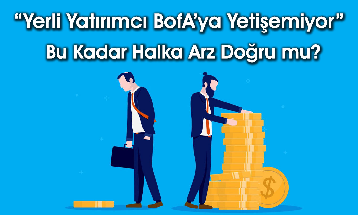 BofA Saltanat Kurdu: Yerli Yatırımcının Gücü Yetmiyor