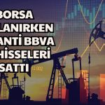 BofA ve Garanti BBVA Petrol Hissesini Gözden Çıkardı
