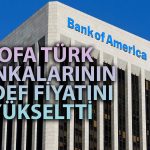 BofA’dan Türk Bankaları için Yeni Rapor: Hedef Fiyatlar Yükseltildi