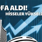 BofA’nın Aldığı Hisseler Günü Pozitif Kapattı