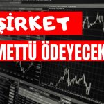 Borsada Kâr Payı Zamanı! 9 Şirket Temettü Dağıtacak