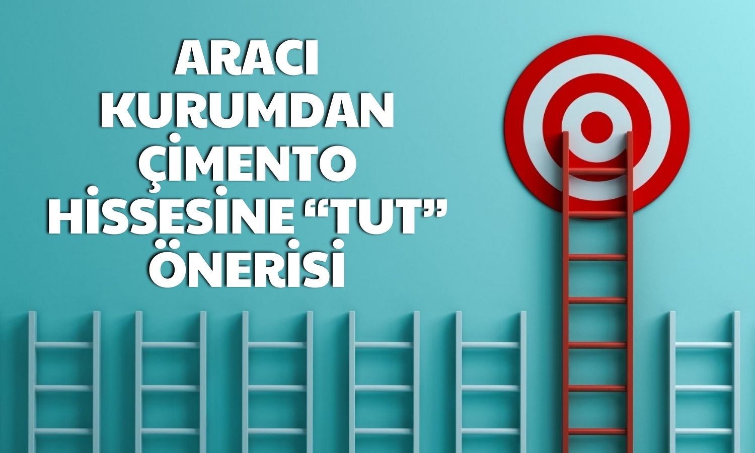 Çimento Şirketinin Net Karı Arttı! Aracı Kurum Hedef Fiyatı Korudu