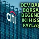 Citi’den Türkiye Yorumu: Yatırımcıların Türk Varlıklara İlgisi Artıyor