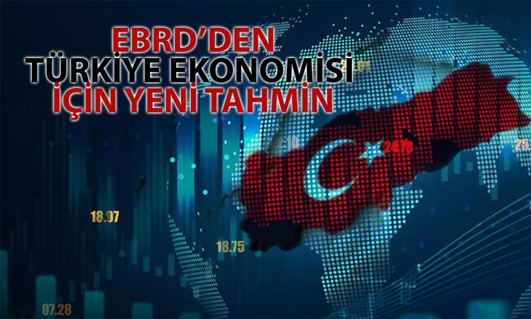 EBRD’den Türkiye Raporu: Büyüme Tahmini Düşürüldü