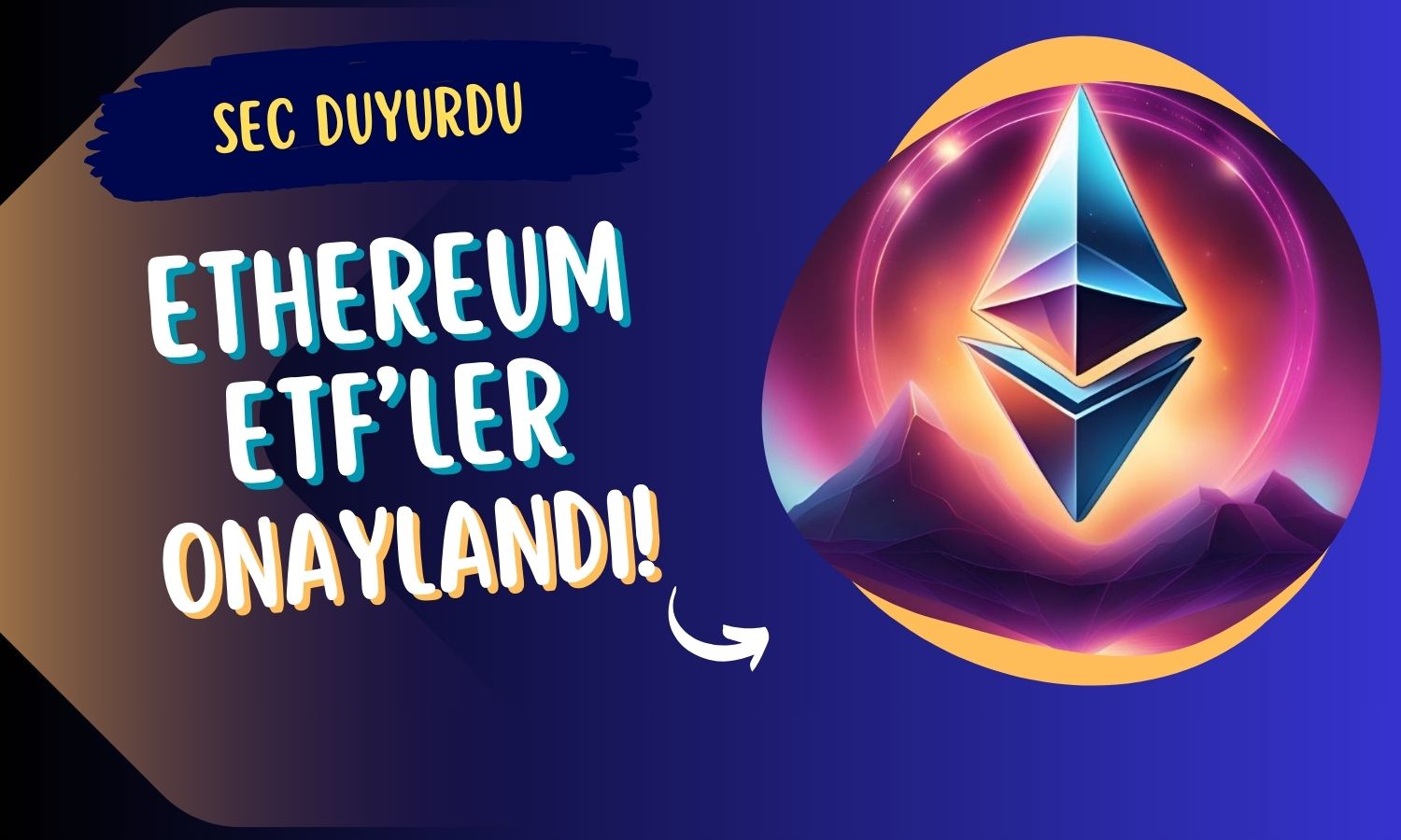 ETH için Müjde Geldi! SEC Ethereum Spot ETF’leri Onayladı!