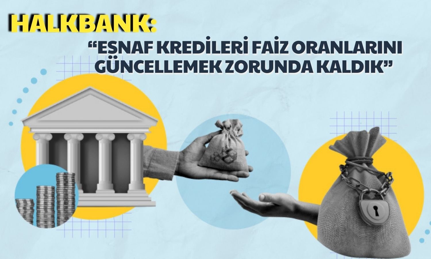 Halkbank’tan Esnaf Kredi Faiz Oranlarına Yönelik Açıklama