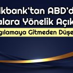 Halkbank’tan ABD’deki Davayla İlgili Kritik Açıklama Geldi