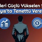 Hisseleri Yüzde 456 Artan Şirketin Temettü Kararı Kesinleşti