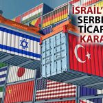 İsrail’den Türkiye Kararı: Serbest Ticaret Anlaşması Feshedilecek