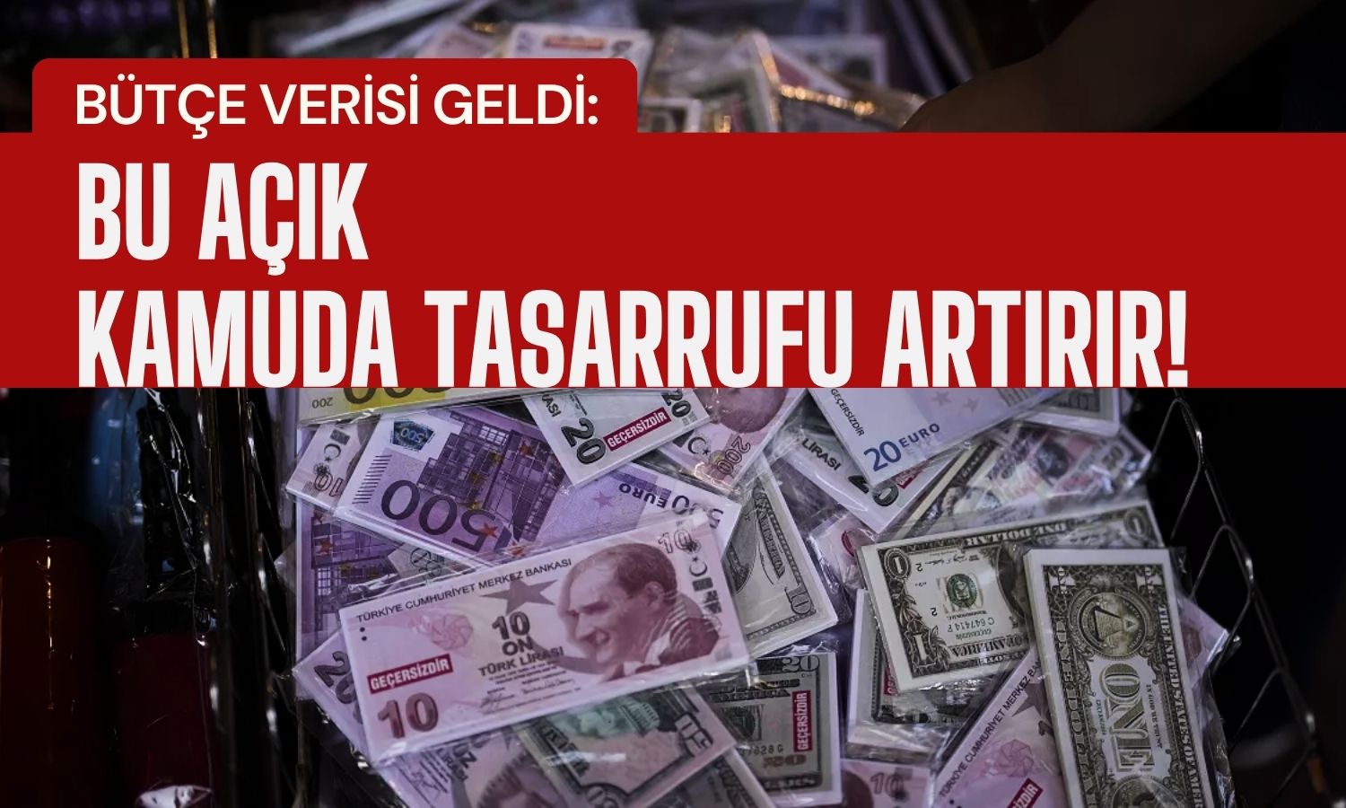 Kamuda Tasarrufu Büyütecek Rakam Geldi! Bütçede Açık Büyüyor