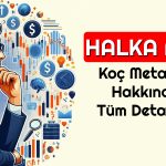 Koç Metalurji Halka Arzı için Geri Sayım Başladı