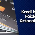 Kredi Kartı Kullananlar Dikkat! Ek Önlemler Gelecek mi?