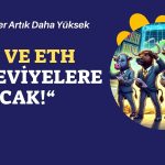 Bitcoin ve Ethereum için Çıta Yükseldi! İşte Cesur Tahminler!