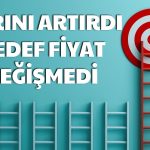 Net Karı Yüzde 100 Artan Şirketin Hisseleri için Hedef Fiyatı Değişmedi