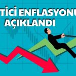 Nisan Raporu Açıklandı: Üretici Enflasyonunda İbre Yukarı Yönlü