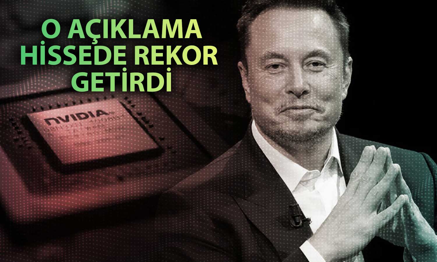 Nvidia’da Elon Musk Rüzgarı: Hisse Rallisi Sürüyor