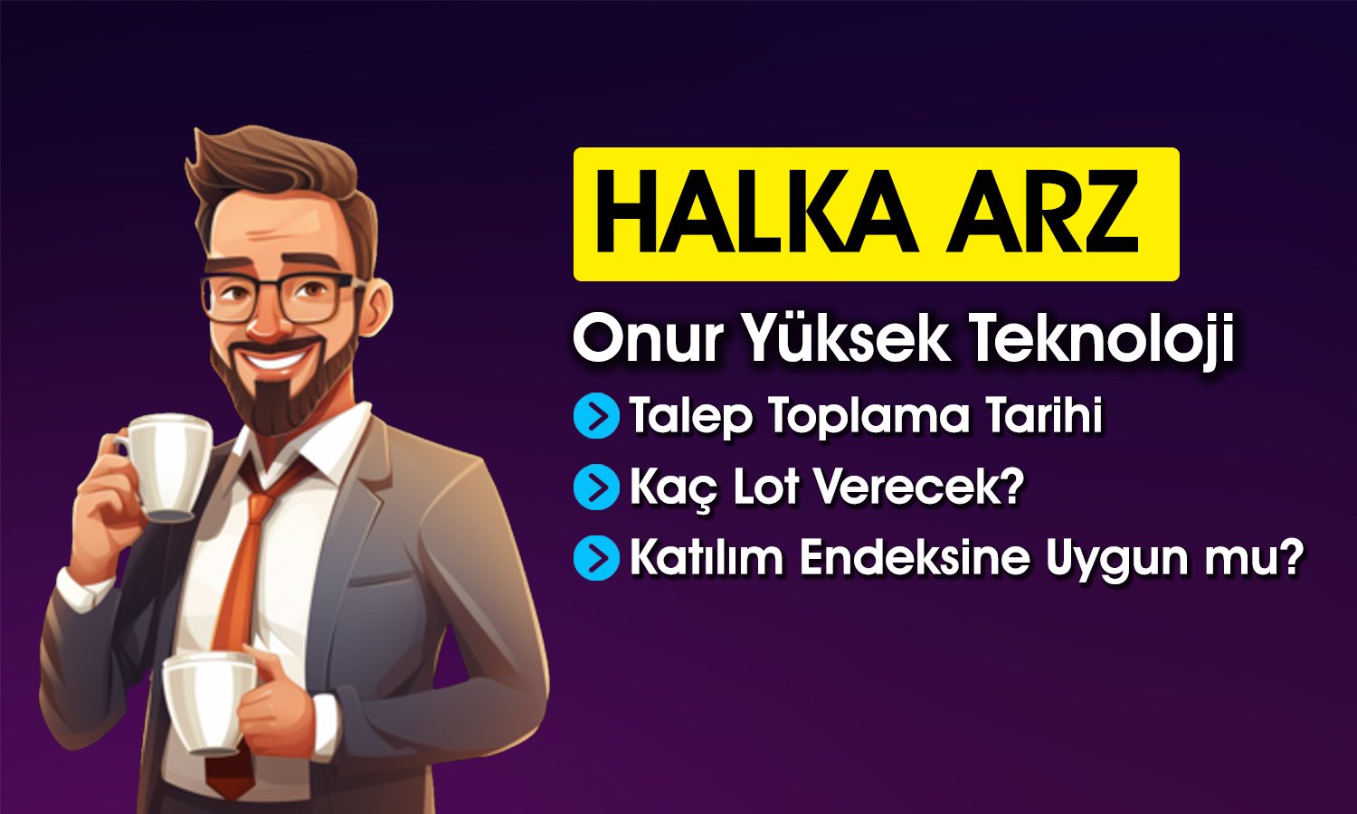 Onur Yüksek Teknoloji Halka Arzı Hakkında Tüm Detaylar