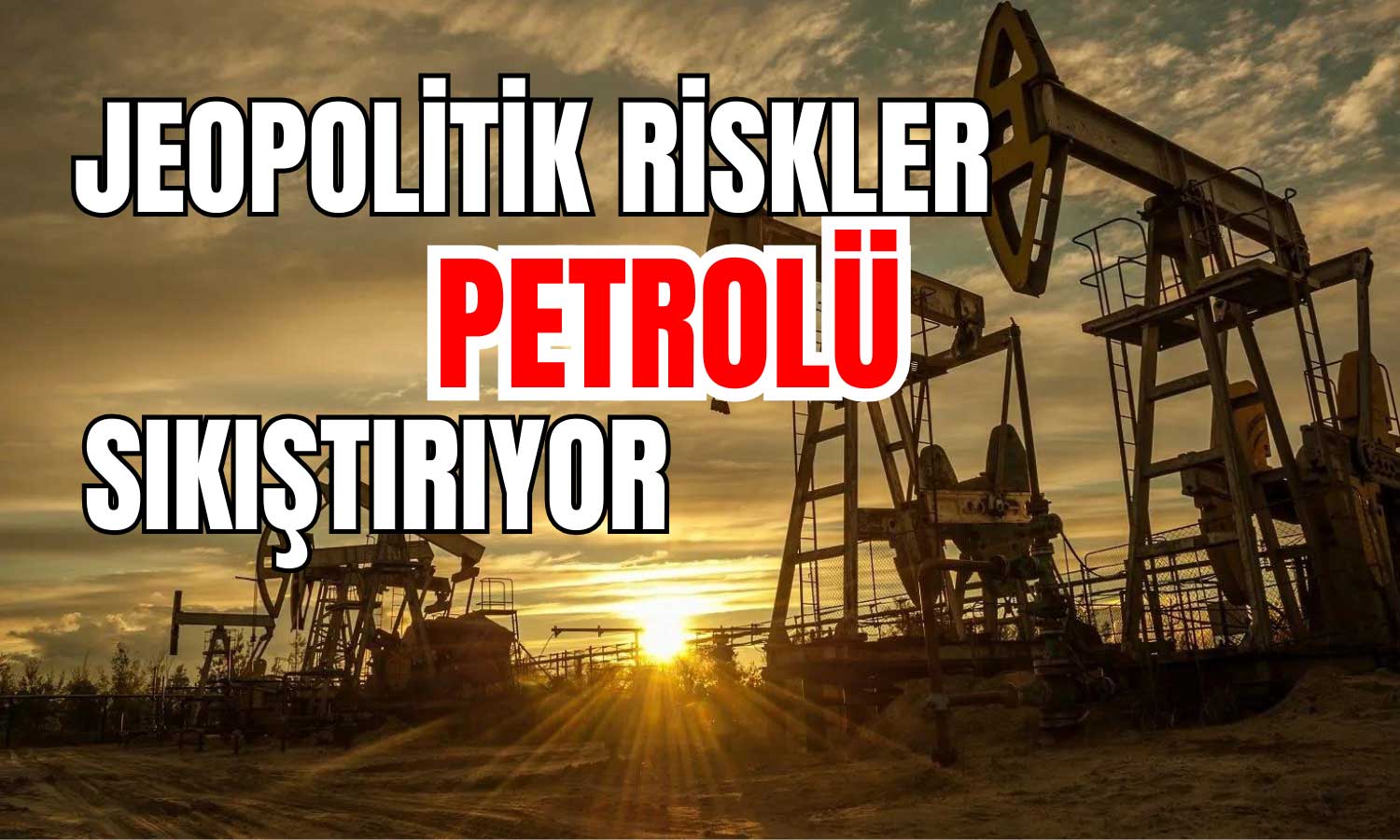 Petrol Jeopolitik Baskı Altında! OPEC+ Öncesi Denge Hakim