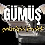 ABD Tahvil Getirileri Gümüşün Kanatlarını Kesti!