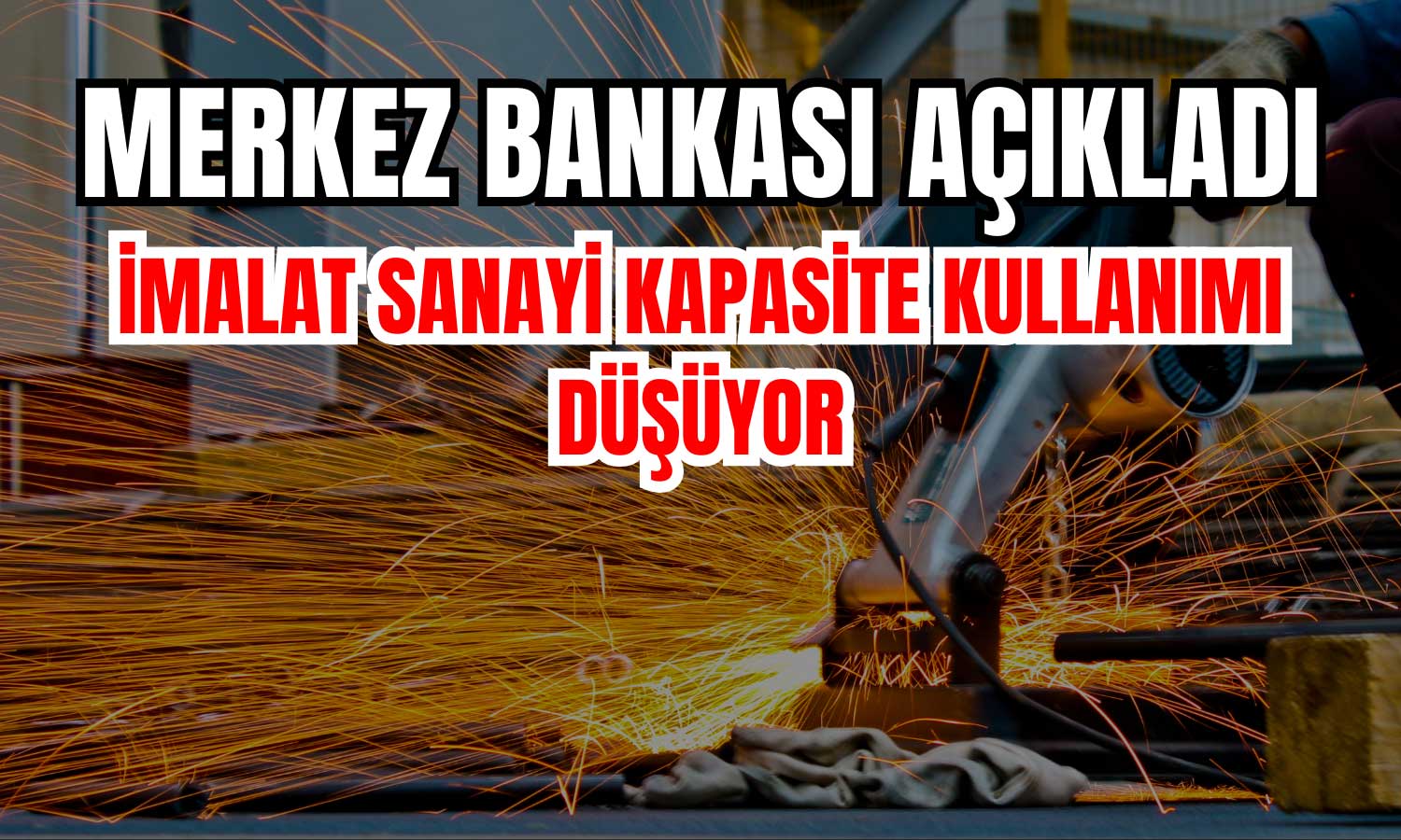 Sanayi Çarkları Yavaşlıyor! Kapasite Kullanımı Mayıs’ta Azaldı