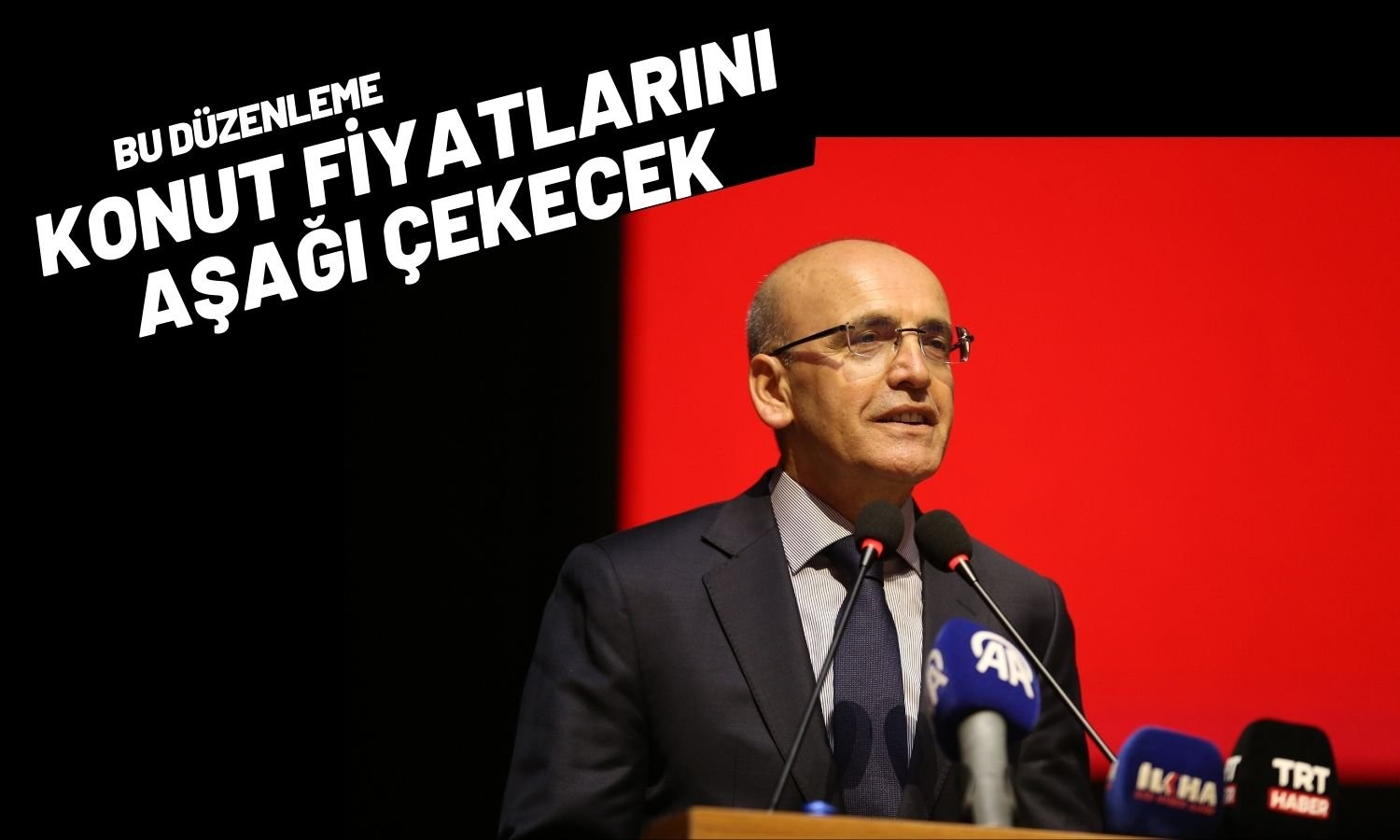 Şimşek Konut Fiyatlarını Düşürecek Düzenlemeyi Duyurdu