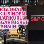 S&P Global Yıl Sonu Dolar/TL Beklentisini Paylaştı