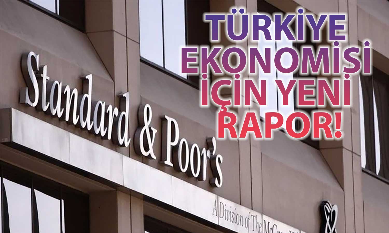 S&P Global’den Dolar Tahmini ve Türk Bankaları için Uyarı
