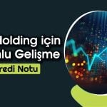 S&P Koç Holding’in Kredi Notunu Değiştirdi