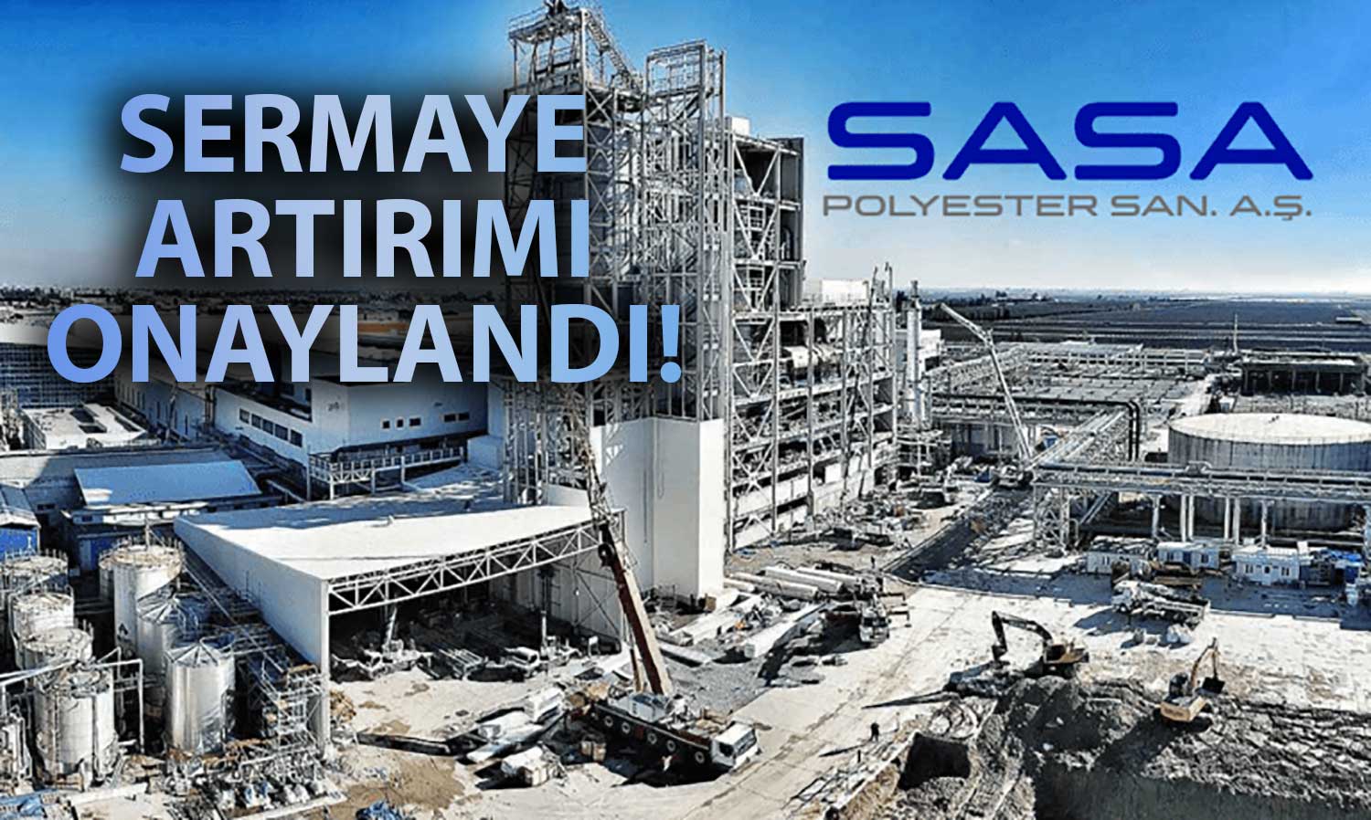 SPK’dan Onay Geldi: Sasa Polyester’de Sermaye Artırımı