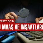 Tasarruf Paketi Geldi: Çoklu Maaş ve İnşaatlara Son
