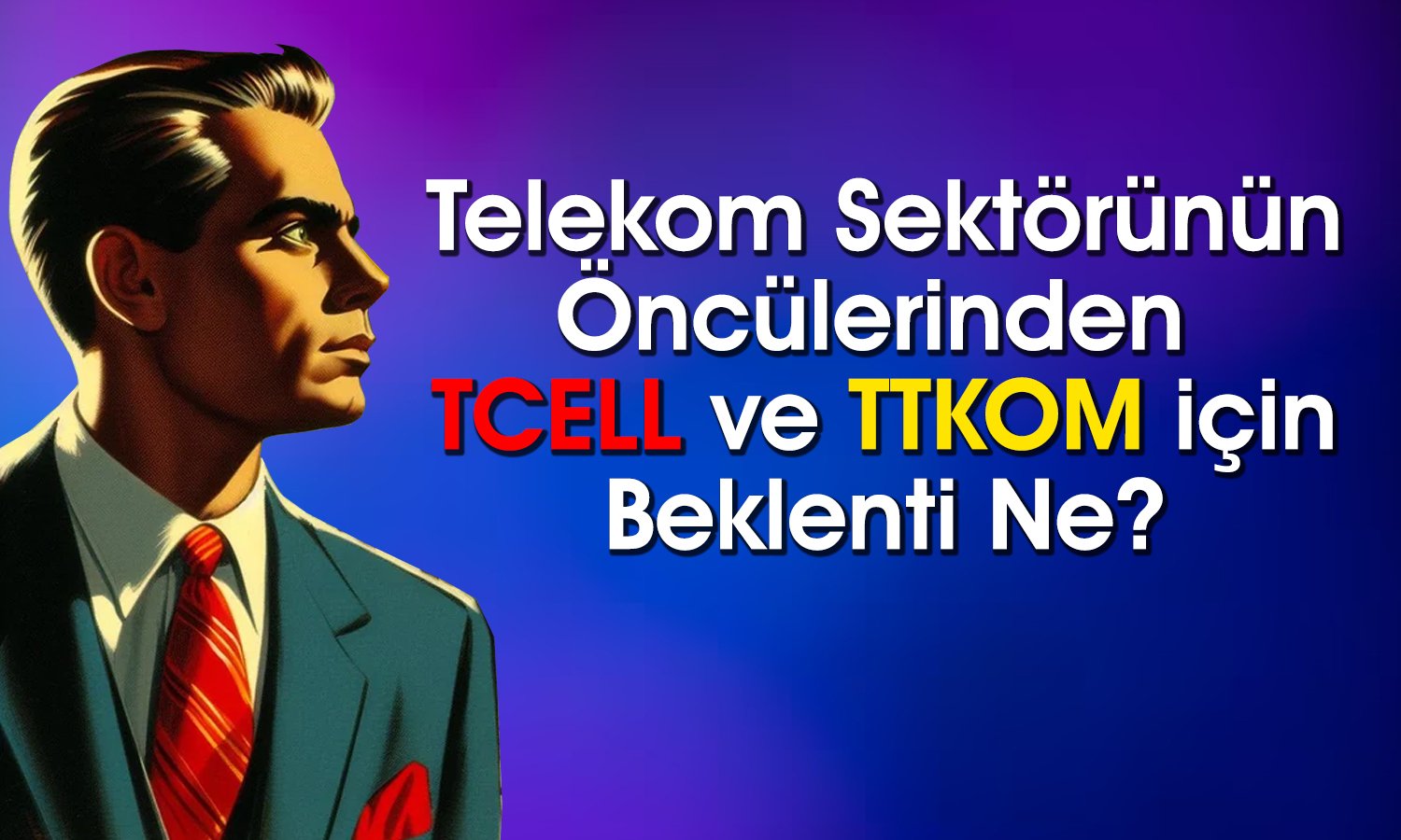 TCELL ve TTKOM Hisseleri için Hedef Ne? Rapor Paylaşıldı