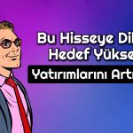 Temettü Potansiyeli Yüksek Olan Şirkete Yeni Hedef: 125 TL