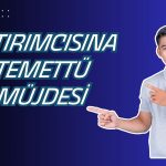 Yüzde 199 Kazandıran Şirket 18 Temmuz’da Kar Payı Dağıtacak!