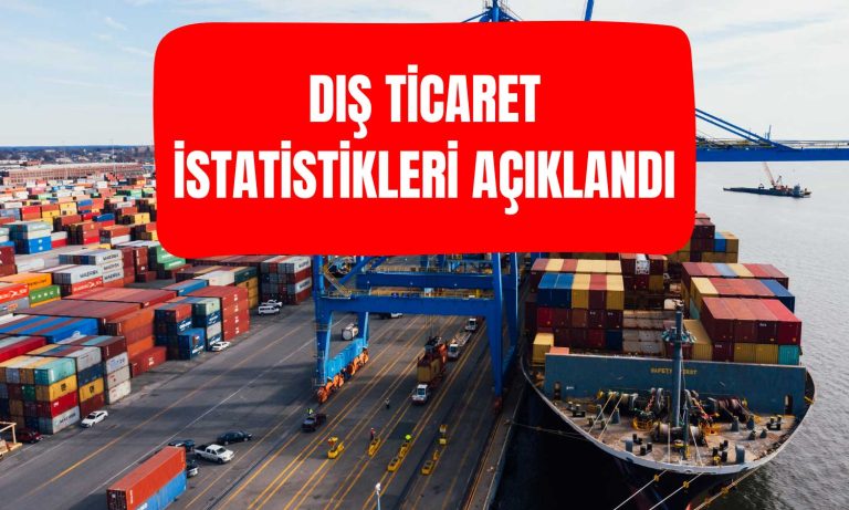 Türkiye’nin Dış Ticaret Dengesindeki Açık Yükselişe Geçti