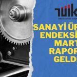 TÜİK Paylaştı: Sanayi Üretiminde Pozitif Seyir Devam Etti