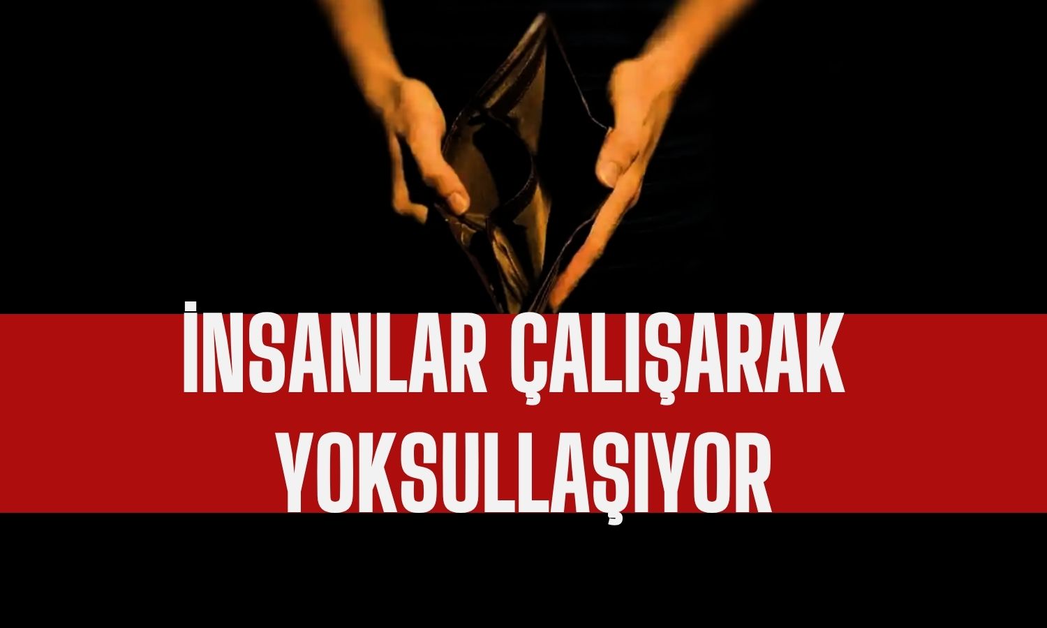 Türkiye’de Yoksulluk Büyüyor: 190 Bin Kişi Daha Yoksullaştı