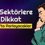 Uzman, Borsada Pozitif Ayrışacak Sektörleri Açıkladı