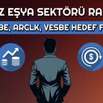 VESBE ve ARCLK için Hedef Fiyat! Potansiyel Var mı?