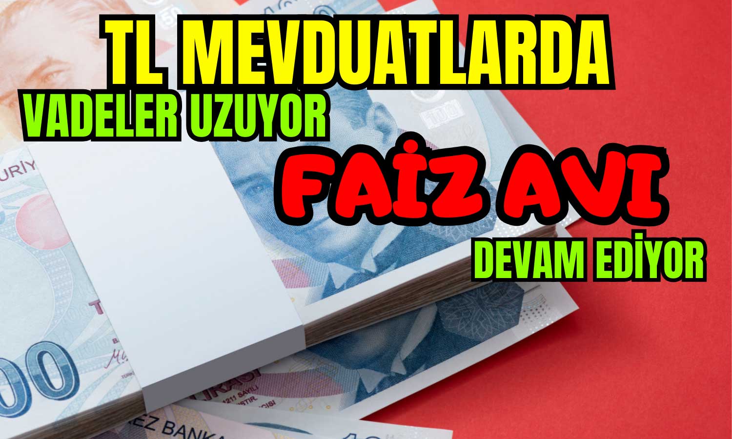 Yatırımcılar Faiz Avında! TL Mevduatlarında Vadeler Uzuyor