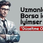 Yaz Aylarında Borsayı Ne Bekliyor? Düşüşlerin Anlamı Ne?